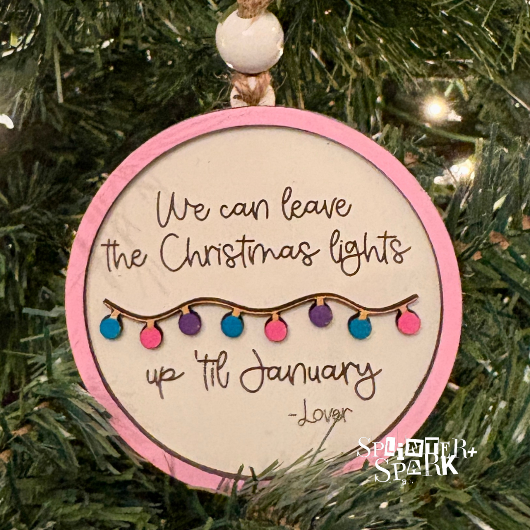 We Can Leave the Christmas Lights Up 'Til January - Swifty Inspired - Tree Ornament