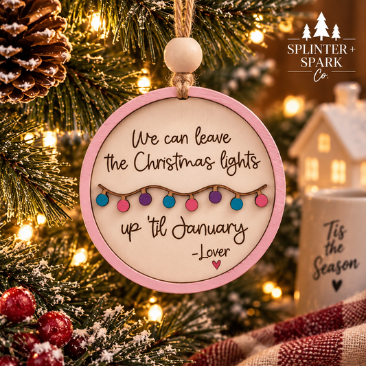 We Can Leave the Christmas Lights Up 'Til January - Swifty Inspired - Tree Ornament