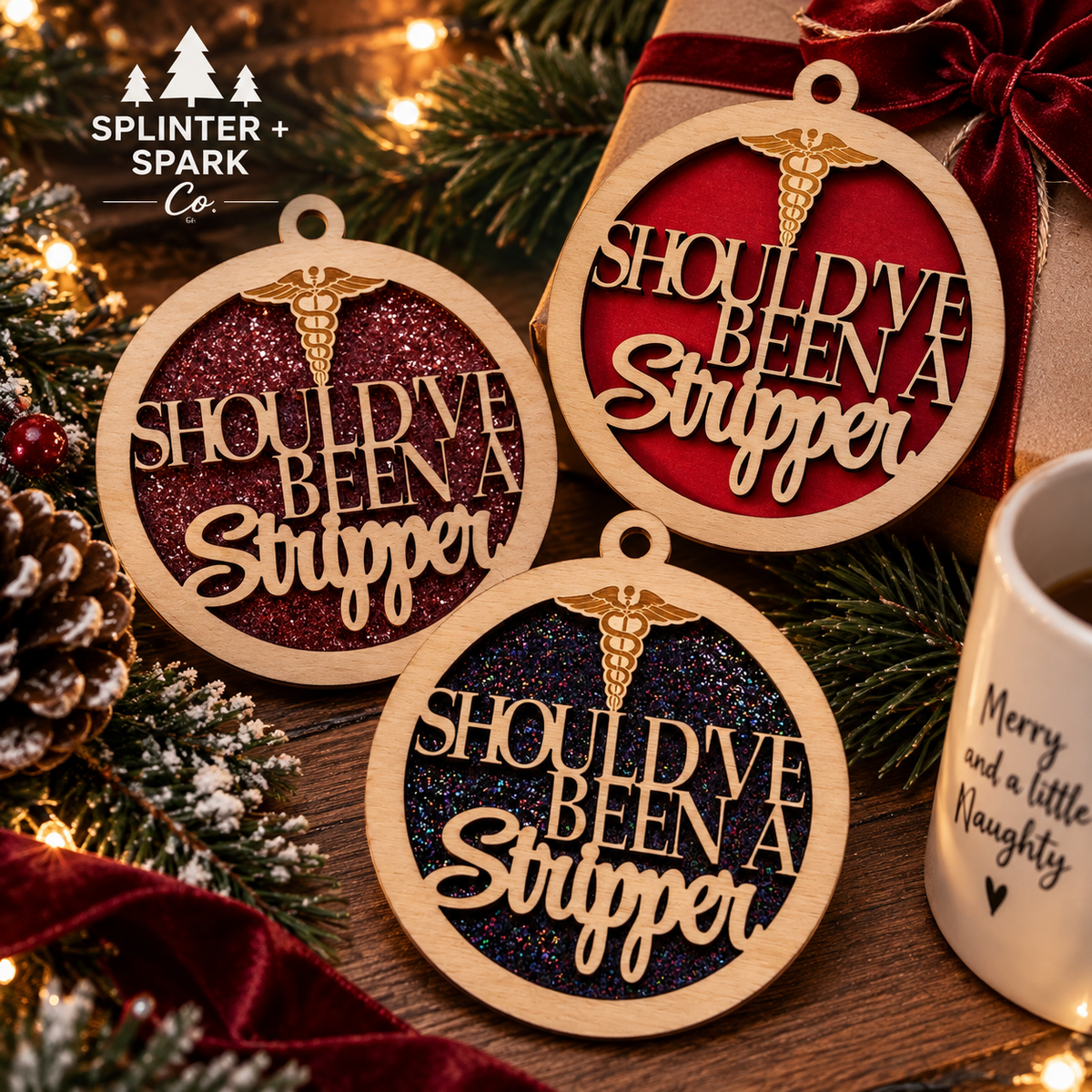 Should've Been a Stripper - Adult Humour - Tree Ornament