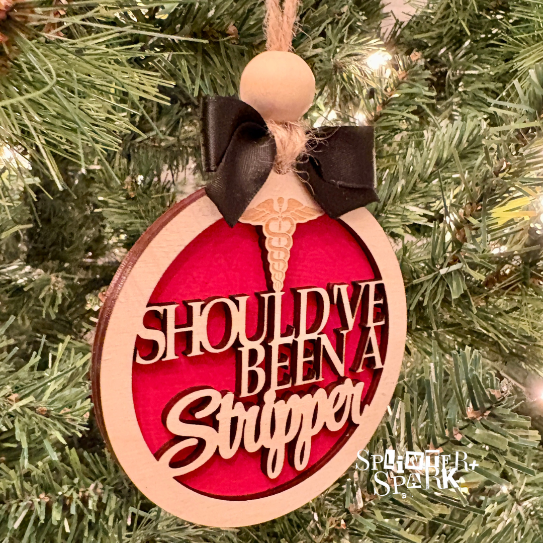 Should've Been a Stripper - Adult Humour - Tree Ornament